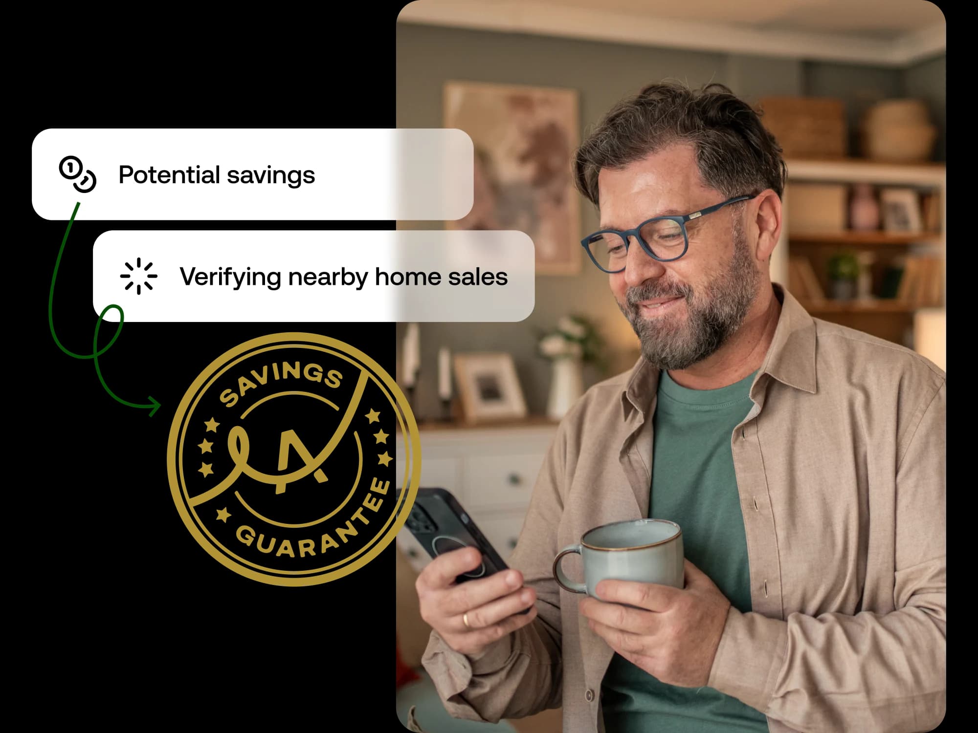 Man with glasses holding a mug and smartphone, smiling while looking at the phone in a cozy room with shelves in the background, alongside text boxes saying 'Potential savings' and 'Verifying nearby home sales' with a savings guarantee icon.